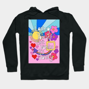 Loving Yourself Isn't Vanity its Sanity Hoodie